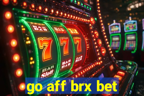 go aff brx bet